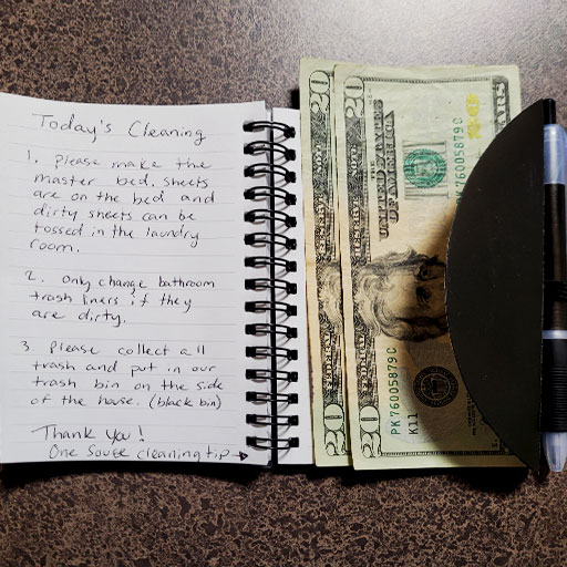 Prepare for your clean by leaving a note and making it clear when cash is left as a tip for cleaners.